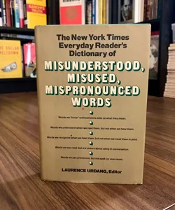 The New York Times Everyday Reader’s Dictionary Of Misunderstood, Misused, Mispronounced Words