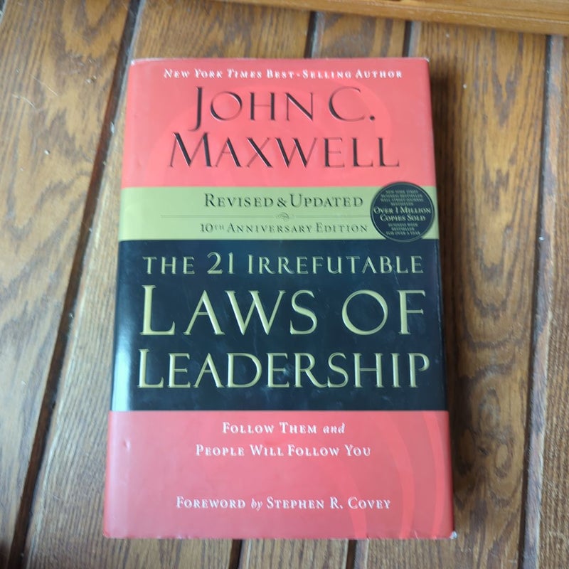 The 21 Irrefutable Laws of Leadership: Follow Them and People Will Follow You