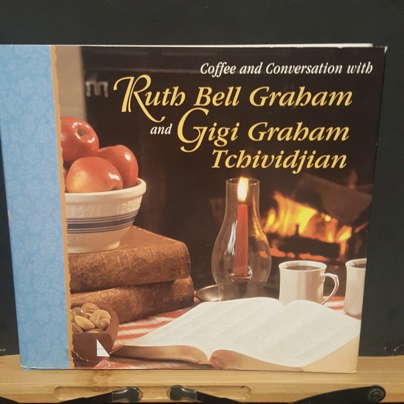 Coffee and Conversation with Ruth Bell Graham and Gigi Graham Tchividjian