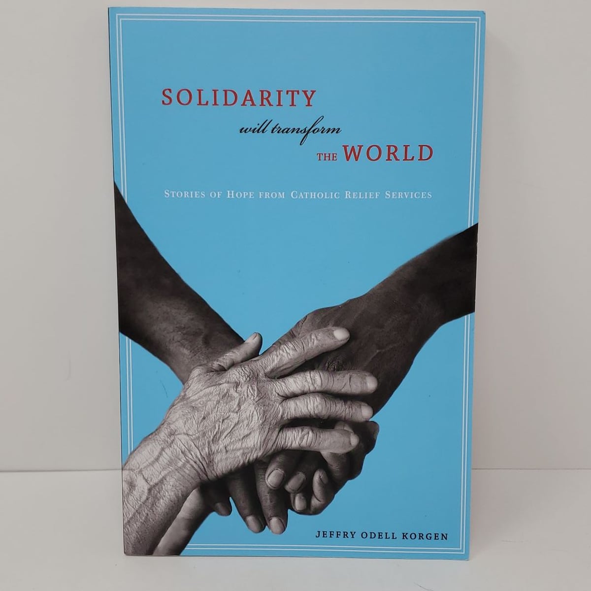 Solidarity Will Transform the World by Jeffry Odell Korgen