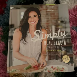 The Simply Real Health Cookbook