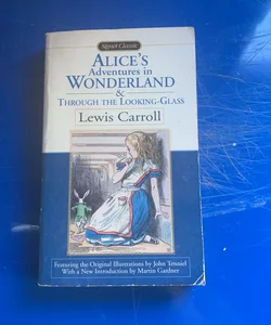 Alice's Adventures in Wonderland; Through the Looking-Glass; What Alice Found There