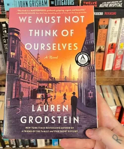 We Must Not Think of Ourselves *Advance Reading Copy*