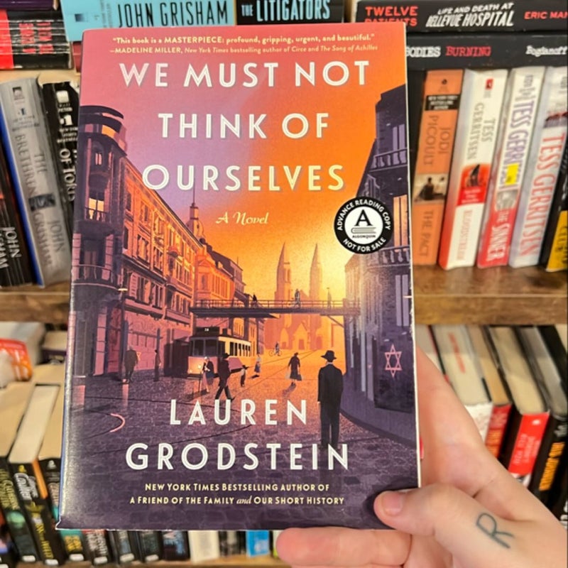 We Must Not Think of Ourselves *Advance Reading Copy*