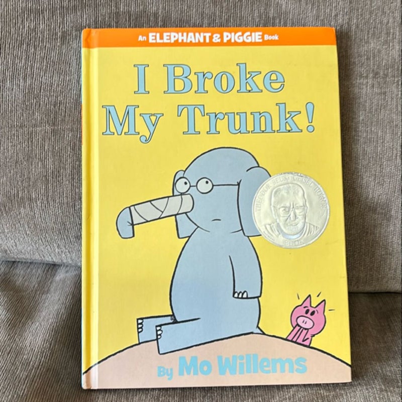 I Broke My Trunk! (an Elephant and Piggie Book)