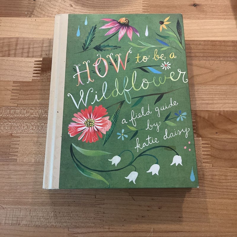 How to Be a Wildflower