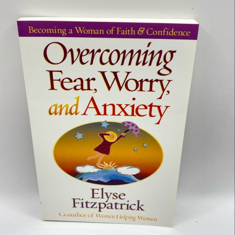 Overcoming Fear, Worry, and Anxiety