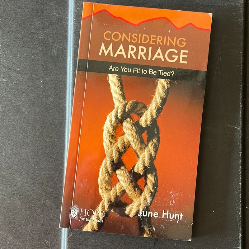 Considering Marriage [June Hunt Hope for the Heart] Are You Fit to Be Tied