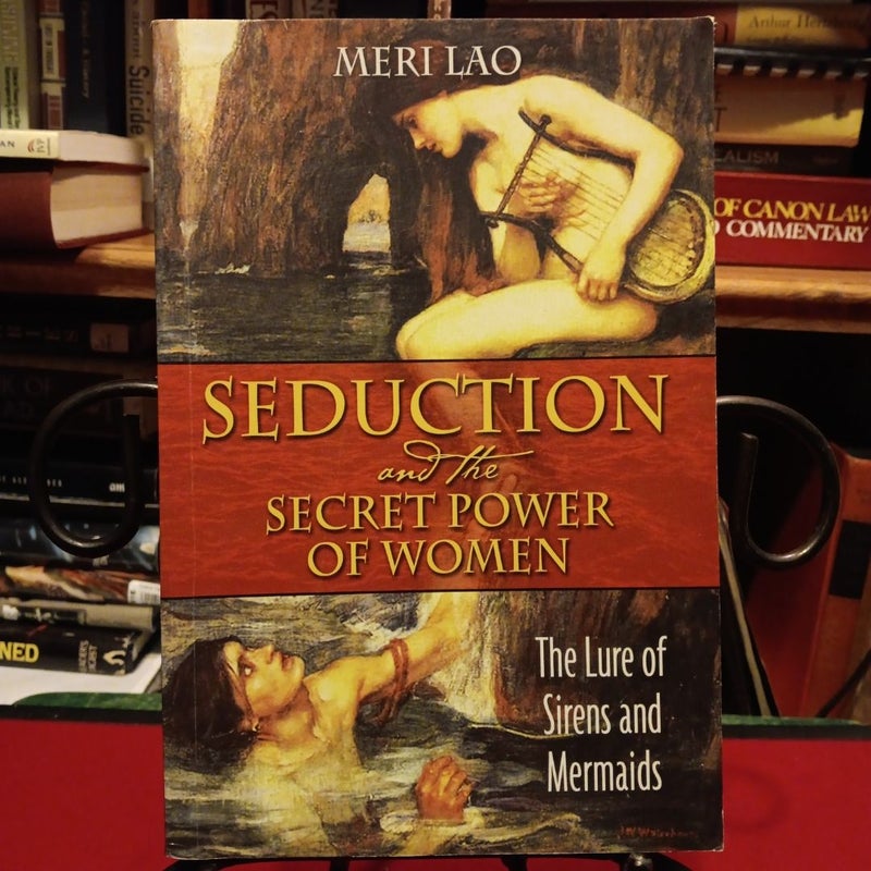 Seduction and the Secret Power of Women:Sirens & Mermaids