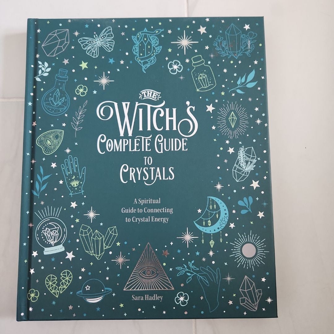 The Witch's Complete Guide to Crystals