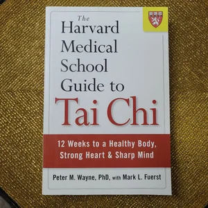The Harvard Medical School Guide to Tai Chi