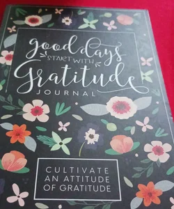 Good Days Start with Gratitude: a 52 Week Guide to Cultivate an Attitude of Gratitude