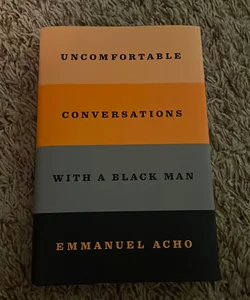 Uncomfortable Conversations with a Black Man