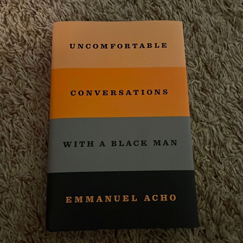 Uncomfortable Conversations with a Black Man