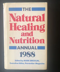 The Natural Healing and Nutrition Annual 1988