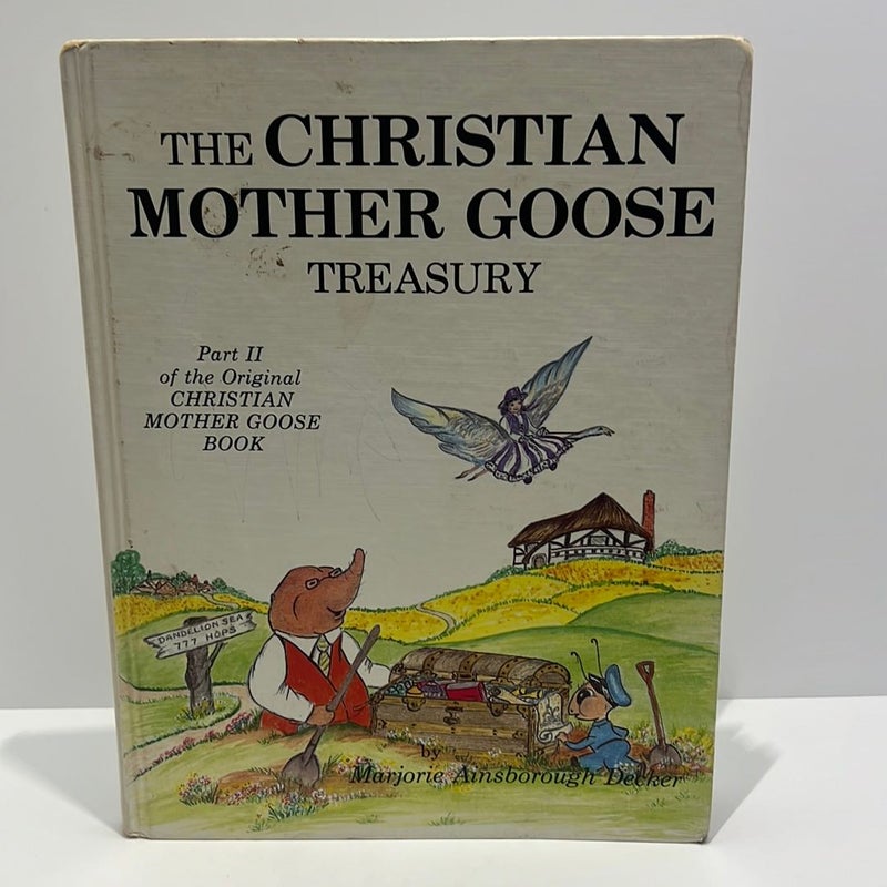 The Christian Mother Goose Treasury Part II of the Original Christian Mother Goose Book