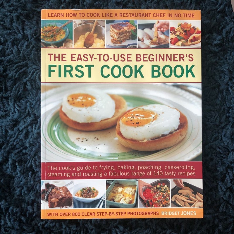 The Easy-to-use Beginner’s First Cook Book