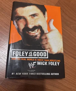 Foley Is Good, and the Real World is FAKER than Wrestling 
