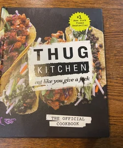 Thug Kitchen: the Official Cookbook