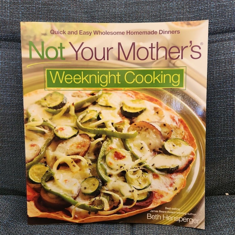 Not Your Mother's Weeknight Cooking