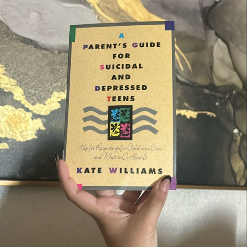 A Parent's Guide for Suicidal and Depressed Teens