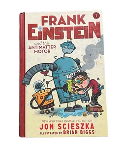 Frank Einstein and the Antimatter Motor (Frank Einstein Series #1)