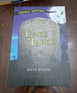 The Ghostly Tales of Lake Tahoe