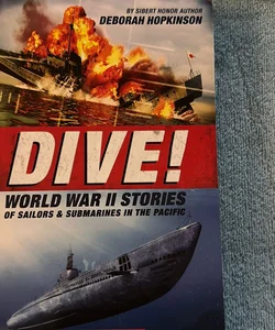 Dive! World War II Stories of Sailors and Submarines in the Pacific