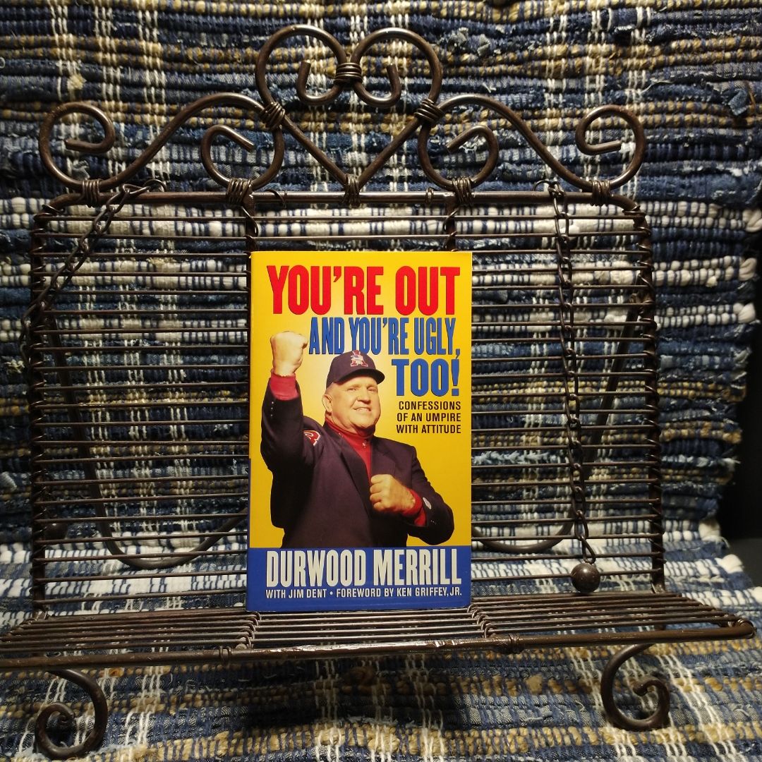 You're Out and You're Ugly Too