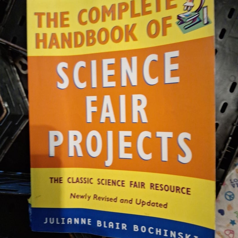 The Complete Handbook of Science Fair Projects