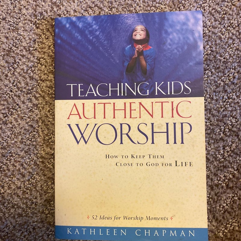 Teaching Kids Authentic Worship