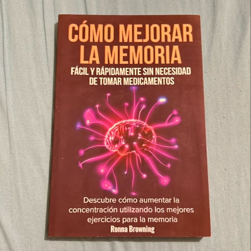 Cómo Mejorar la Memoria Fácil y Rápidamente Sin Necesidad de Tomar Medicamentos