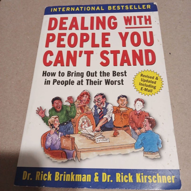 Dealing with People You Can't Stand: How to Bring Out the Best in People at Their Worst