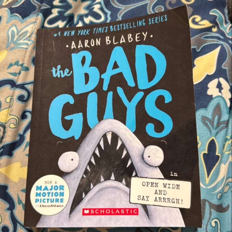 The Bad Guys in Open Wide and Say Arrrgh! (the Bad Guys #15)