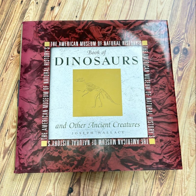 The American Museum of Natural History's Book of Dinosaurs and Other Ancient Creatures