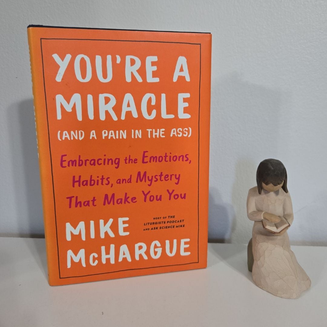 You're a Miracle (and a Pain in the Ass)