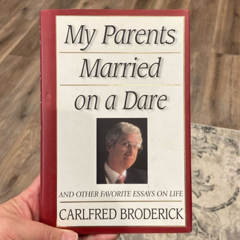 My Parents Married on a Dare and Other Favorite Essays on Life
