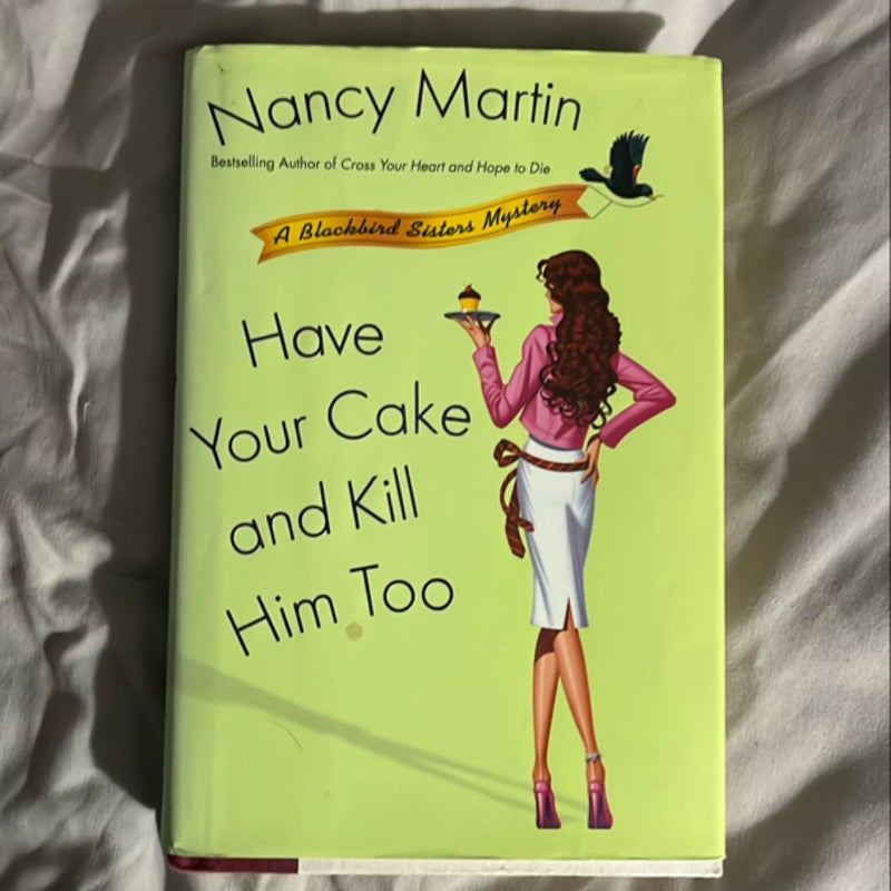 Have Your Cake and Kill Him Too