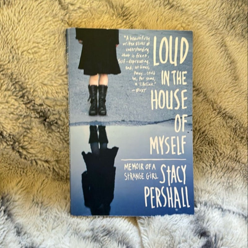 Loud in the House of Myself