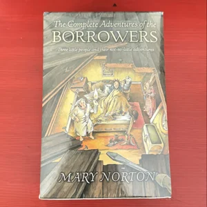 The Complete Adventures of the Borrowers