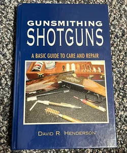 Gunsmithing Shotguns