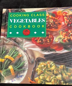 Cooking Class Vegetables Cookbook