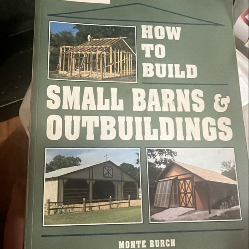 How to Build Small Barns and Outbuildings