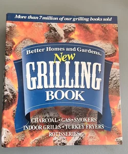 Better Homes and Gardens New Grilling Book