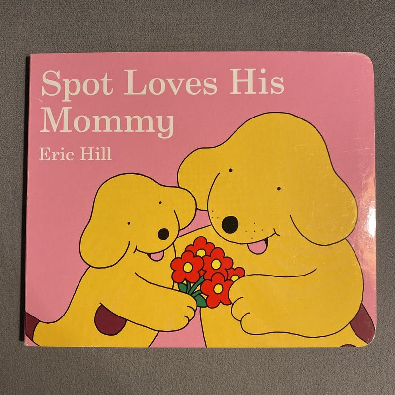 Spot Loves His Mommy