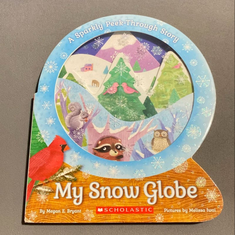 My Snow Globe: a Sparkly Peek-Through Story