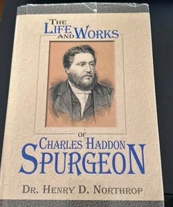 The life and works of Charles Haddon Spurgeon
