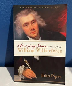 Amazing Grace in the Life of William Wilberforce
