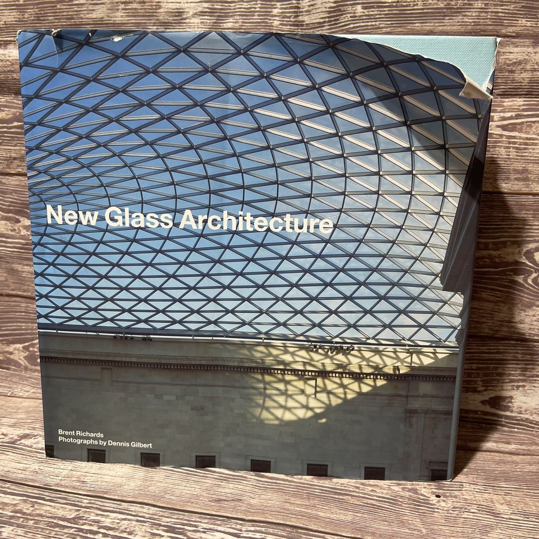 New Glass Architecture by Brent Richards, Dennis Gilbert
