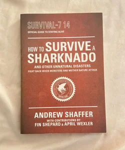 How to Survive a Sharnado and other Unnatural Disasters